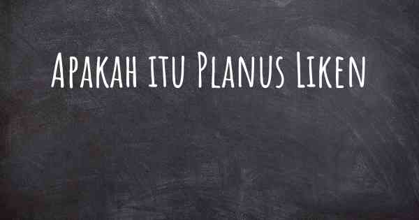 Apakah itu Planus Liken