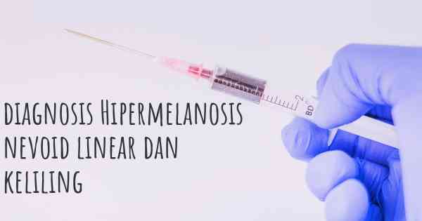 diagnosis Hipermelanosis nevoid linear dan keliling