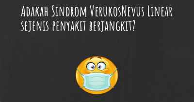 Adakah Sindrom VerukosNevus Linear sejenis penyakit berjangkit?