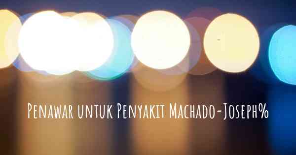 Penawar untuk Penyakit Machado-Joseph%