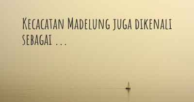 Kecacatan Madelung juga dikenali sebagai ...