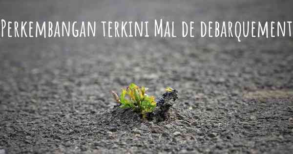 Perkembangan terkini Mal de debarquement