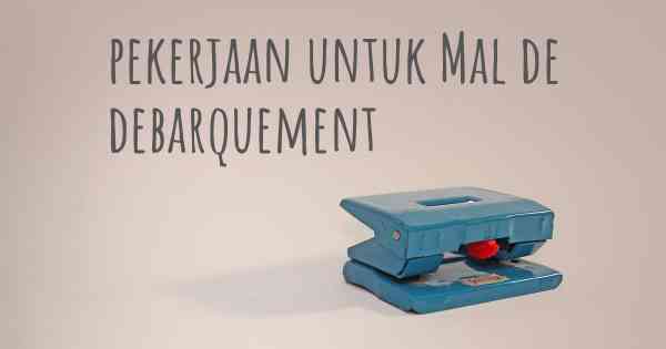 pekerjaan untuk Mal de debarquement