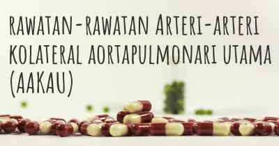 rawatan-rawatan Arteri-arteri kolateral aortapulmonari utama (AAKAU)