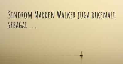 Sindrom Marden Walker juga dikenali sebagai ...