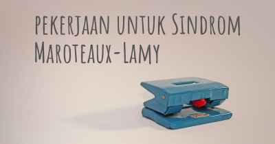 pekerjaan untuk Sindrom Maroteaux-Lamy