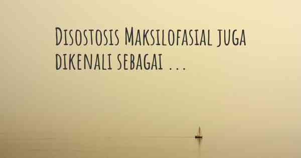 Disostosis Maksilofasial juga dikenali sebagai ...