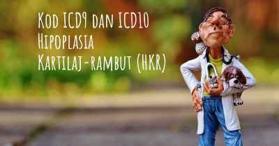 Kod ICD9 dan ICD10 Hipoplasia Kartilaj-rambut (HKR)