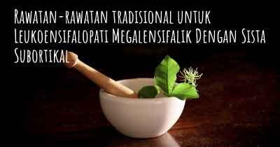 Rawatan-rawatan tradisional untuk Leukoensifalopati Megalensifalik Dengan Sista Subortikal