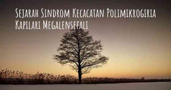 Sejarah Sindrom Kecacatan Polimikrogiria Kapilari Megalensefali
