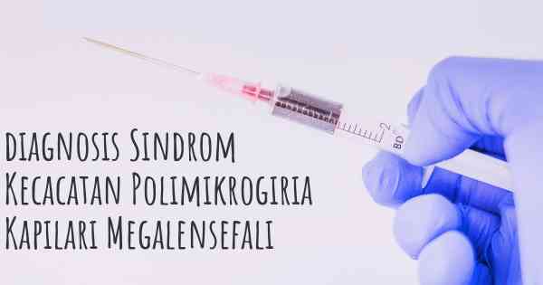 diagnosis Sindrom Kecacatan Polimikrogiria Kapilari Megalensefali