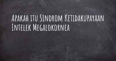 Apakah itu Sindrom Ketidakupayaan Intelek Megalokornea