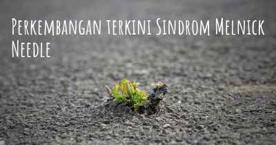 Perkembangan terkini Sindrom Melnick Needle