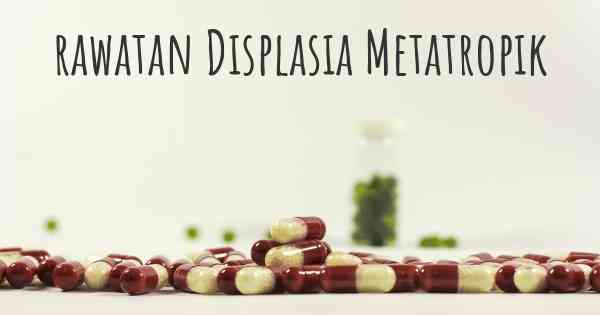rawatan Displasia Metatropik