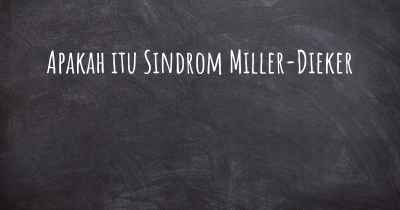 Apakah itu Sindrom Miller-Dieker