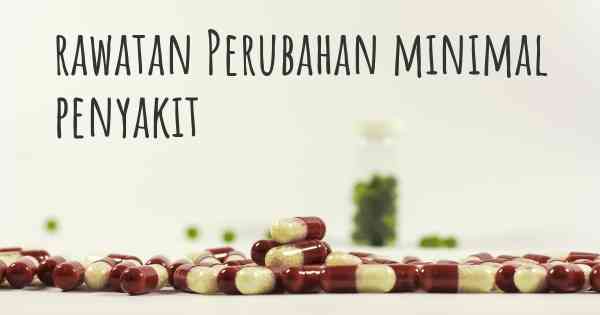 rawatan Perubahan minimal penyakit