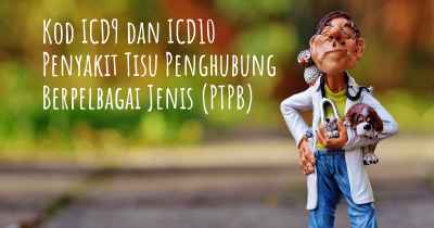 Kod ICD9 dan ICD10 Penyakit Tisu Penghubung Berpelbagai Jenis (PTPB)