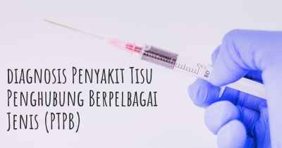 diagnosis Penyakit Tisu Penghubung Berpelbagai Jenis (PTPB)