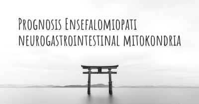 Prognosis Ensefalomiopati neurogastrointestinal mitokondria