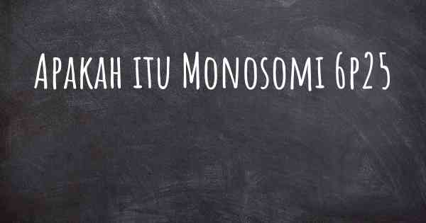 Apakah itu Monosomi 6p25