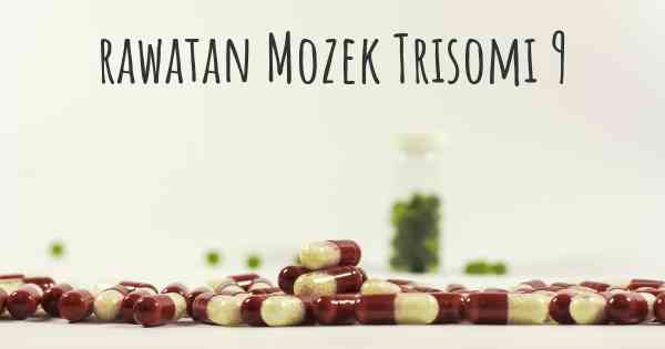 rawatan Mozek Trisomi 9