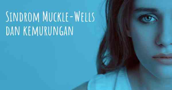 Sindrom Muckle-Wells dan kemurungan
