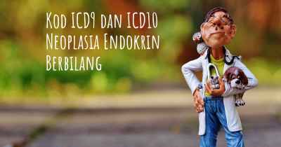 Kod ICD9 dan ICD10 Neoplasia Endokrin Berbilang