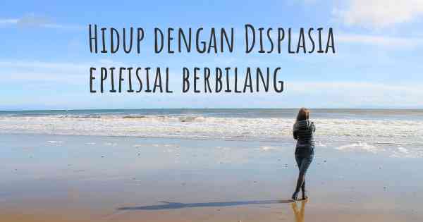 Hidup dengan Displasia epifisial berbilang