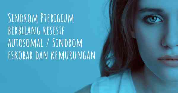 Sindrom Pterigium berbilang resesif autosomal / Sindrom eskobar dan kemurungan