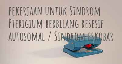 pekerjaan untuk Sindrom Pterigium berbilang resesif autosomal / Sindrom eskobar