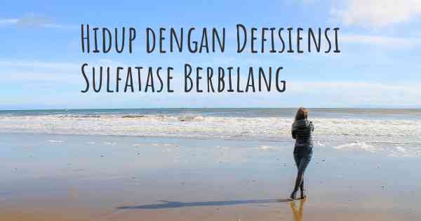 Hidup dengan Defisiensi Sulfatase Berbilang