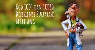 Kod ICD9 dan ICD10 Defisiensi Sulfatase Berbilang