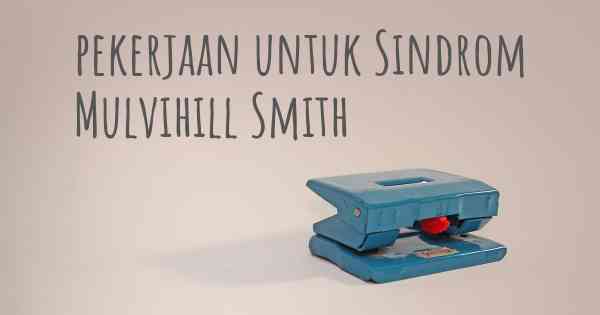 pekerjaan untuk Sindrom Mulvihill Smith