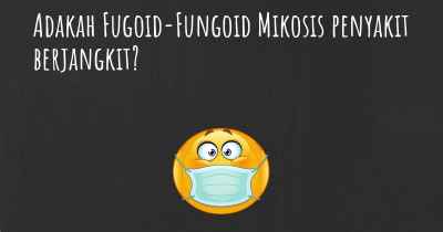 Adakah Fugoid-Fungoid Mikosis penyakit berjangkit?