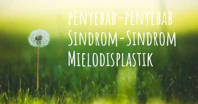 penyebab-penyebab Sindrom-Sindrom Mielodisplastik