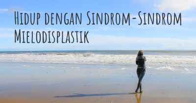 Hidup dengan Sindrom-Sindrom Mielodisplastik
