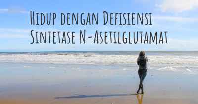 Hidup dengan Defisiensi Sintetase N-Asetilglutamat