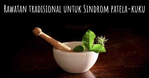 Rawatan tradisional untuk Sindrom patela-kuku