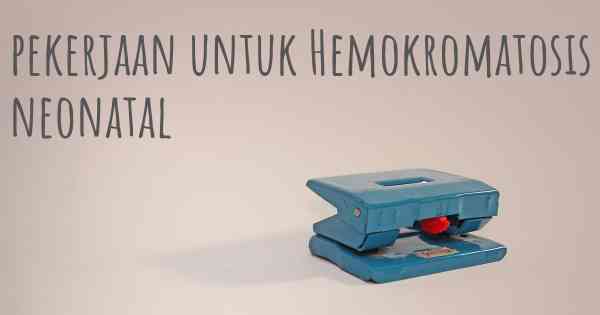 pekerjaan untuk Hemokromatosis neonatal