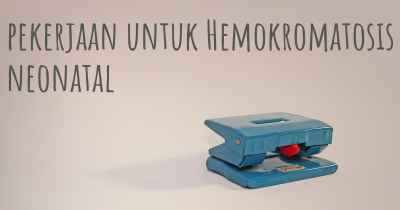 pekerjaan untuk Hemokromatosis neonatal