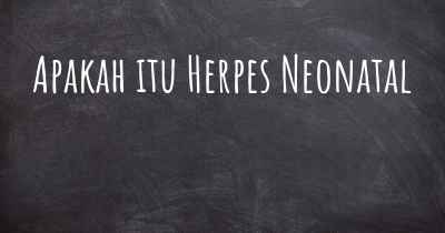 Apakah itu Herpes Neonatal