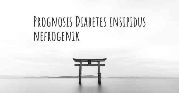 Prognosis Diabetes insipidus nefrogenik