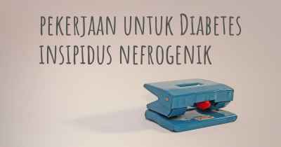 pekerjaan untuk Diabetes insipidus nefrogenik