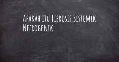 Apakah itu Fibrosis Sistemik Nefrogenik