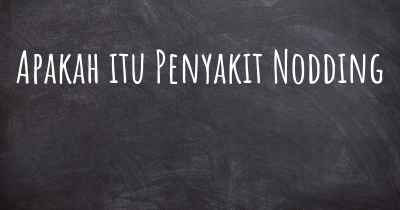 Apakah itu Penyakit Nodding