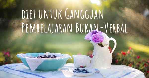 diet untuk Gangguan Pembelajaran Bukan-Verbal