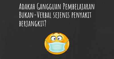 Adakah Gangguan Pembelajaran Bukan-Verbal sejenis penyakit berjangkit?