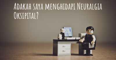 Adakah saya menghidapi Neuralgia Oksipital?