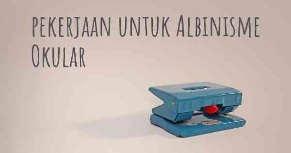 pekerjaan untuk Albinisme Okular