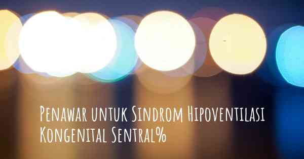 Penawar untuk Sindrom Hipoventilasi Kongenital Sentral%